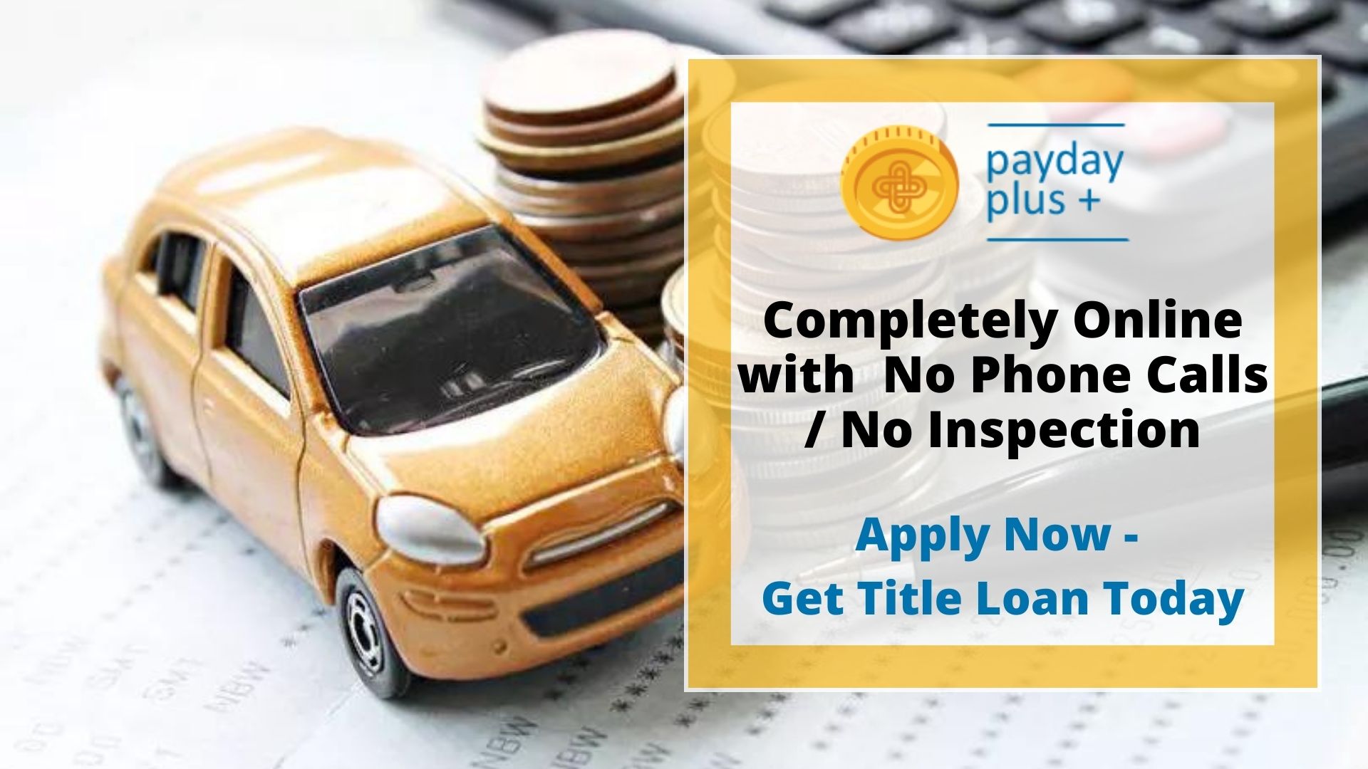 Completely Online Title Loan No Phone Calls No Inspection