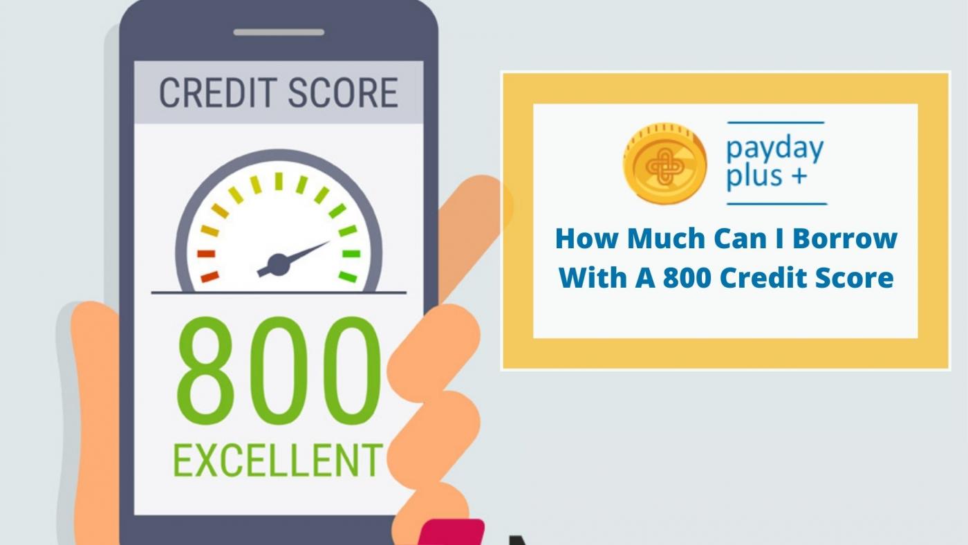 How Much Can I Borrow With A 800 Credit Score