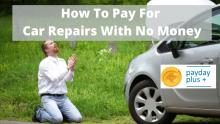 How To Pay For Car Repairs With No Money